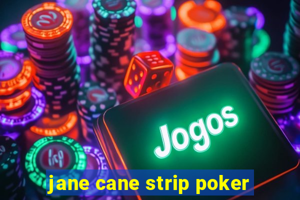 jane cane strip poker